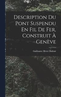 bokomslag Description Du Pont Suspendu En Fil De Fer, Construit  Genve