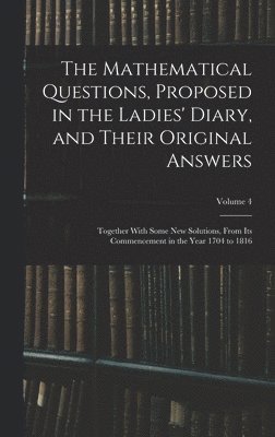 The Mathematical Questions, Proposed in the Ladies' Diary, and Their Original Answers 1