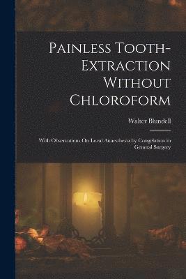 Painless Tooth-Extraction Without Chloroform 1