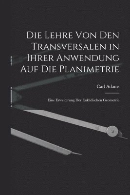 Carl Adams - Lehre Von Den Transversalen in Ihrer Anwendung Auf Die Planimetrie, Häftad