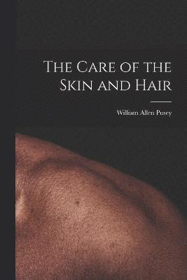 The Care of the Skin and Hair 1