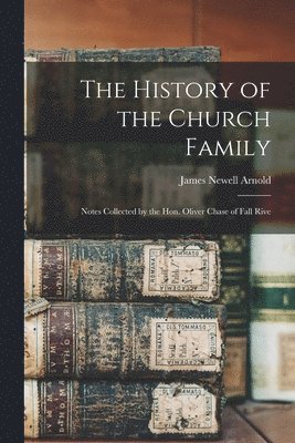 History of the Church Family [microform]