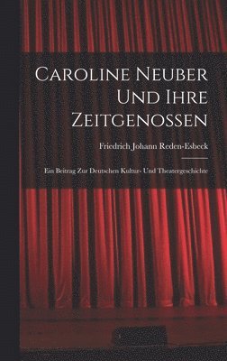 Caroline Neuber Und Ihre Zeitgenossen 1