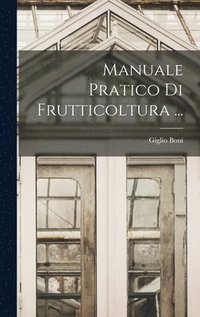 bokomslag Manuale Pratico Di Frutticoltura ...
