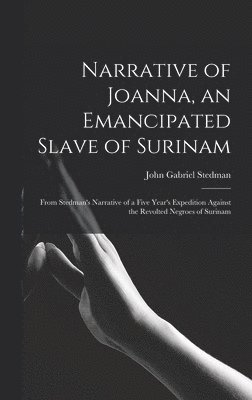 bokomslag Narrative of Joanna, an Emancipated Slave of Surinam