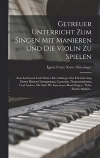 bokomslag Getreuer Unterricht Zum Singen Mit Manieren Und Die Violin Zu Spielen