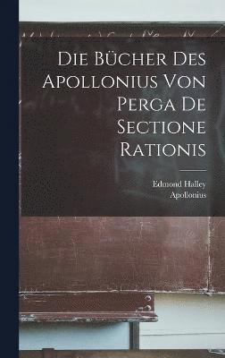 Die Bcher Des Apollonius Von Perga De Sectione Rationis 1