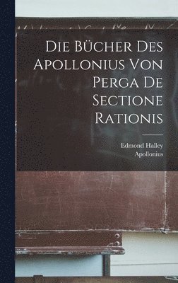 Die Bcher Des Apollonius Von Perga De Sectione Rationis 1