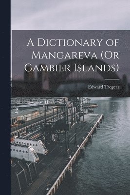 Dictionary of Mangareva (Or Gambier Islands)