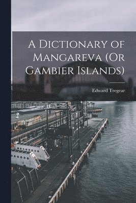 A Dictionary of Mangareva (Or Gambier Islands) 1