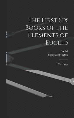 First Six Books of the Elements of Euclid
