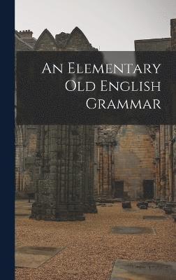 An Elementary Old English Grammar 1