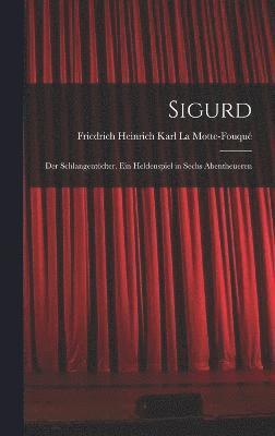 Friedrich Heinrich Kar La Motte-Fouqué - Sigurd, Inbunden