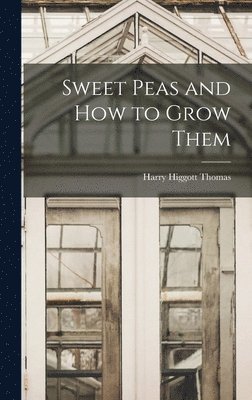 Sweet Peas and How to Grow Them 1