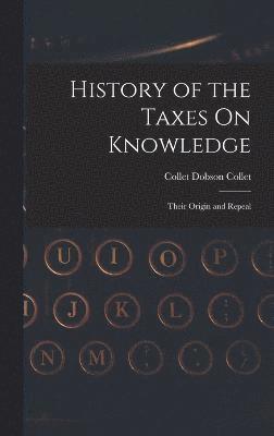 History of the Taxes On Knowledge 1