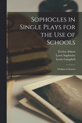 Evelyn Abbott, Lewis Campbell, Lewis Sophocles - Sophocles in Single Plays for the Use of Schools, Häftad