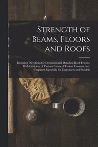 bokomslag Strength of Beams, Floors and Roofs