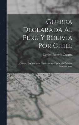 Guerra Declarada Al Per Y Bolivia Por Chile 1