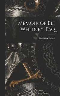 bokomslag Memoir of Eli Whitney, Esq