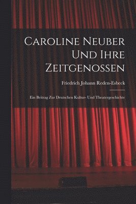 bokomslag Caroline Neuber Und Ihre Zeitgenossen