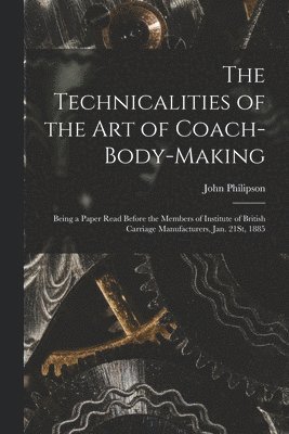 bokomslag Technicalities of the Art of Coach-Body-Making