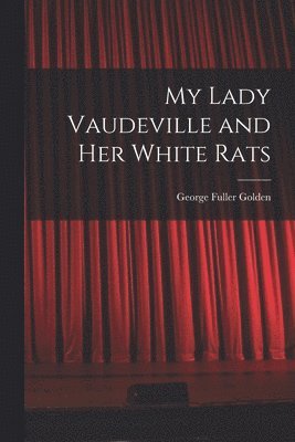 bokomslag My Lady Vaudeville and Her White Rats