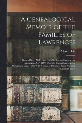 bokomslag Genealogical Memoir of the Families of Lawrences