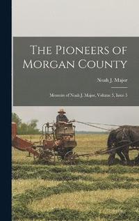 bokomslag Pioneers of Morgan County