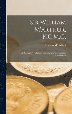 bokomslag Sir William M'arthur, K.C.M.G.