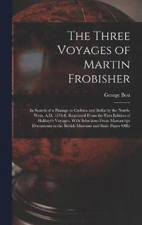 bokomslag The Three Voyages of Martin Frobisher