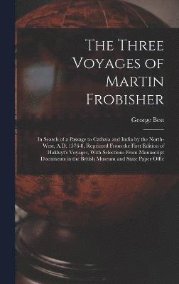 bokomslag The Three Voyages of Martin Frobisher