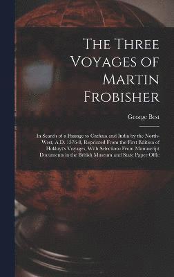 Three Voyages of Martin Frobisher