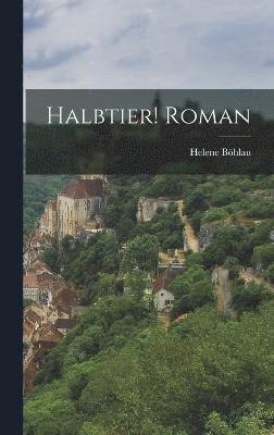 Halbtier! Roman 1