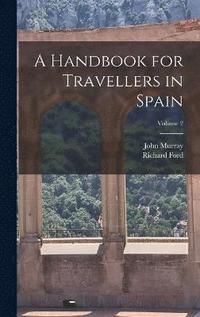 bokomslag A Handbook for Travellers in Spain; Volume 2