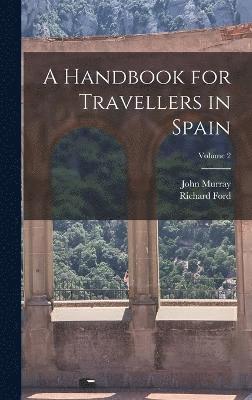 bokomslag A Handbook for Travellers in Spain; Volume 2