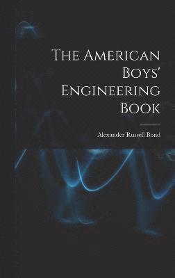 bokomslag The American Boys' Engineering Book