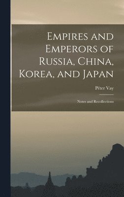 bokomslag Empires and Emperors of Russia, China, Korea, and Japan