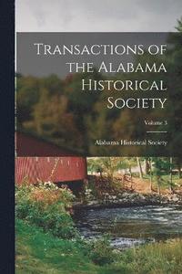 bokomslag Transactions of the Alabama Historical Society; Volume 3