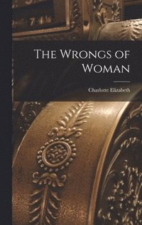 bokomslag The Wrongs of Woman