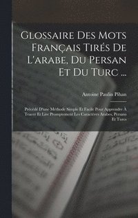 bokomslag Glossaire Des Mots Franais Tirs De L'arabe, Du Persan Et Du Turc ...