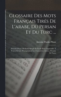 Glossaire Des Mots Français Tirés De L'arabe, Du Persan Et Du Turc ...