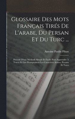Glossaire Des Mots Franais Tirs De L'arabe, Du Persan Et Du Turc ... 1