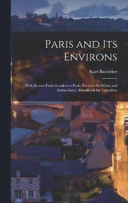 Karl Baedeker - Paris and Its Environs, Inbunden