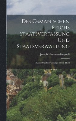 Des Osmanischen Reichs Staatsverfassung Und Staatsverwaltung 1