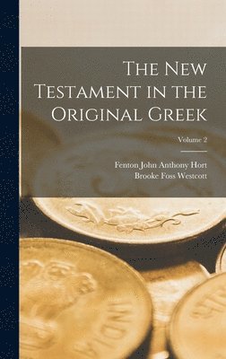 The New Testament in the Original Greek; Volume 2 1