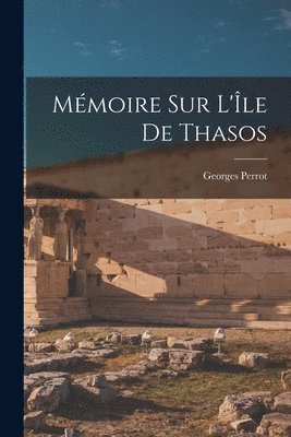 Mmoire Sur L'le De Thasos 1