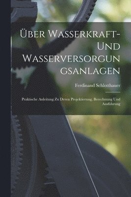 Über Wasserkraft- Und Wasserversorgungsanlagen