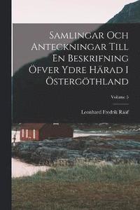 bokomslag Samlingar Och Anteckningar Till En Beskrifning fver Ydre Hrad I stergthland; Volume 5