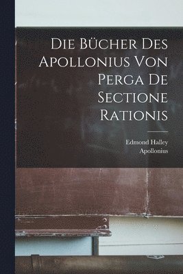 Die Bcher Des Apollonius Von Perga De Sectione Rationis 1