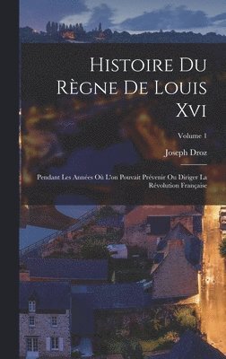 bokomslag Histoire Du Règne De Louis Xvi